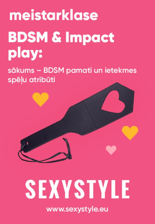 SEXYSTYLE meistarklase 'BDSM & Impact play: Sākums'